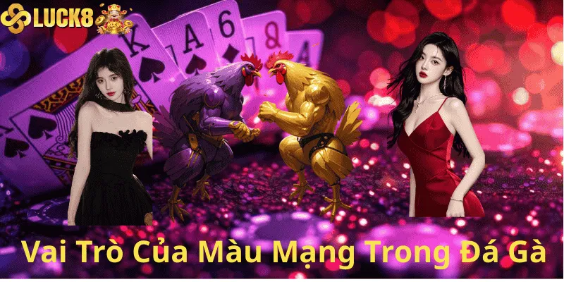 Vai Trò Của Màu Mạng Trong Đá Gà